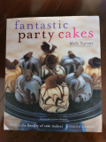 FANTASTIC PARTY CAKES-MICH TURNER