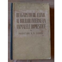 Diagnosticul clinic al bolilor interne la animalele domestice- A. V. Siniov