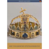 A magyar Szent Korona (n&eacute;met nyelven) - Die Ungarische Stephanskrone - Moravetz Orsolya