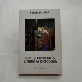 Felicia Dumas - Gest si expresie in liturghia ortodoxa