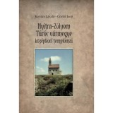 Nyitra-Z&oacute;lyom-T&uacute;r&oacute;c v&aacute;rmegye k&ouml;z&eacute;pkori templomai - Kov&aacute;cs L&aacute;szl&oacute;