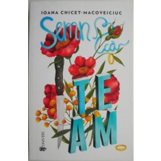 Semn ca te am &ndash; Ioana Chicet-Macoveiciuc