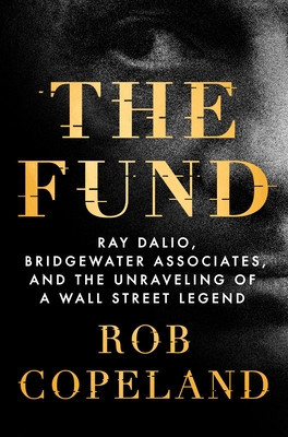 The Fund: Ray Dalio, Bridgewater Associates, and the Unraveling of a Wall Street Legend foto