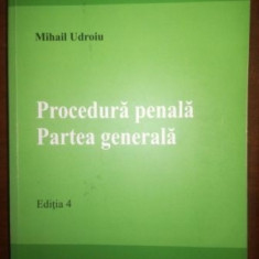 Procedura penala. Partea generala (ed.4)- Mihail Udroiu