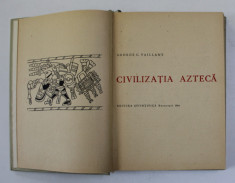 CIVILIZATIA AZTECA de GEORGE C. VAILLANT , 1964 foto