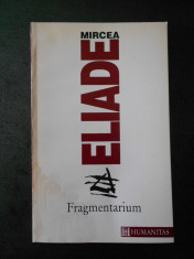 MIRCEA ELIADE - FRAGMENTARIUM (usor uzata) foto