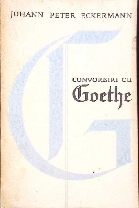 CONVORBIRI CU GOETHE-JOHANN PETER ECKERMANN-274443