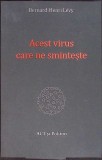 ACEST VIRUS CARE NE SMINTESTE-BERNARD HENRI LEVY-346327