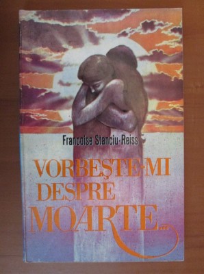 Francoise Stanciu Reiss - Vorbeste-mi despre moarte foto