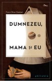 Dumnezeu, mama si eu - Franz-Olivier Giesbert, 2021, Fran-Olivier Giesbert