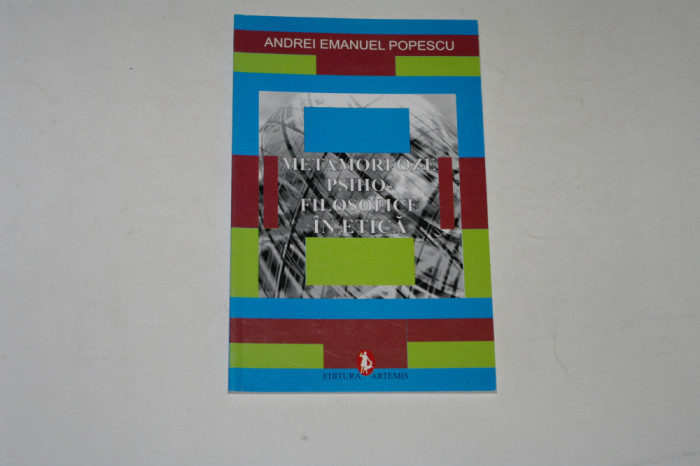 Metamorfoze psiho-filosofice in etica - Andrei Emanuel Popescu