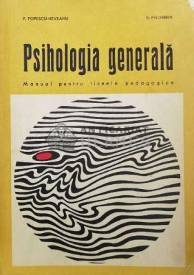 Psihologia generala. Manual pentru liceele pedagogice (1971) - 1971 - Paul Popescu Neveanu ($W94) foto