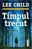 Cumpara ieftin Timpul trecut/Lee Child