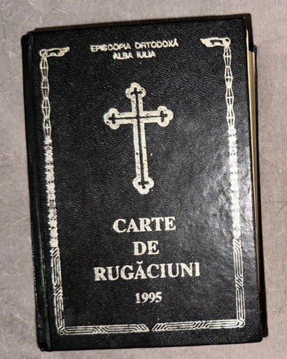 Carte de Rugaciuni Alba Iulia 1995 cu binecuvantarea P.S. Andrei 610p