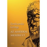 Az amerikai menek&uuml;lt - Ferdinandy Gy&ouml;rgy