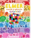 Elmer cauta si gaseste culorile - David McKee, Carmen Eberhat