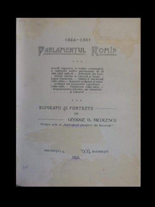 Parlamentul Rom&icirc;n,1866-1901, autor G. Nicolescu, Bucureşti, Socec, 1903.