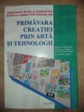 Primavara creatiei prin arta si tehnologii
