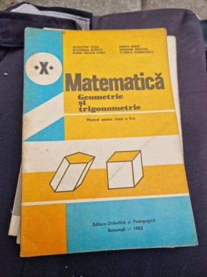 Augutin Cota...Florica Vornicescu - Matematica. Geometrie si Trigonometrie. Manual pentru clasa a X-a foto