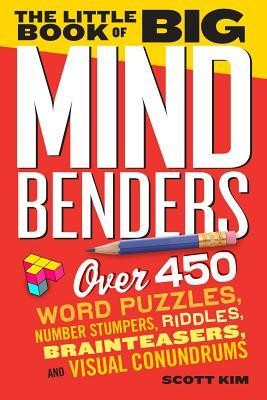 The Little Book of Big Mind Benders: Over 450 Word Puzzles, Number Stumpers, Riddles, Brainteasers, and Visual Conundrums foto