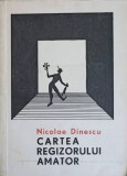 Cartea Regizorului Amator - Nicolae Dinescu, 1968, 391 pagini, Teatru, Casa Creatiei Populare