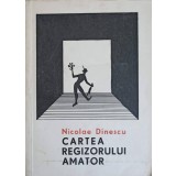 CARTEA REGIZORULUI AMATOR-NICOLAE DINESCU-242477