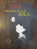 ARMAND LANOUX - BUNA ZIUA, DOMNULE ZOLA!