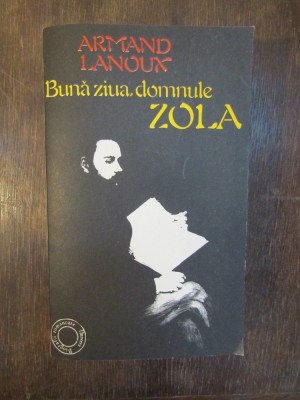 ARMAND LANOUX - BUNA ZIUA, DOMNULE ZOLA! foto