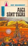 Ray Bradbury - Aici s&icirc;nt tigri, Editura Albatros, SF