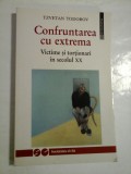 Confruntarea cu extrema; victime si tortionari in secolul XX - Tzvetan Todorov, Humanitas