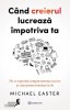 Cand Creierul Lucreaza Impotriva Ta, Michael Easter - Editura Bookzone