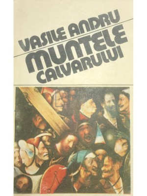 Vasile Andru - Muntele calvarului (Editia: 1991) foto