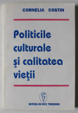 POLITICILE CULTURALE SI CALITATEA VIETII de CORNELIA COSTIN , 1996