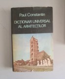 Paul Constantin - Dictionar universal al arhitectilor