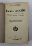 JIMMIE HIGGINS - ROMAN D &#039; UN OUVRIER SOCIALISTE AMERICAIN PENDANT LA GUERRE par UPTON SINCLAIR , 1920