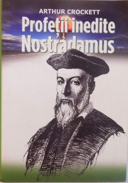 PROFETII INEDITE ALE LUI NOSTRADAMUS de ARTHUR CROCKETT, 2004