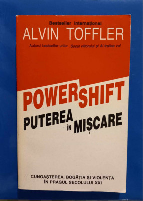 Power Shift - Puterea &amp;icirc;n mișcare - Alvin Toffler foto