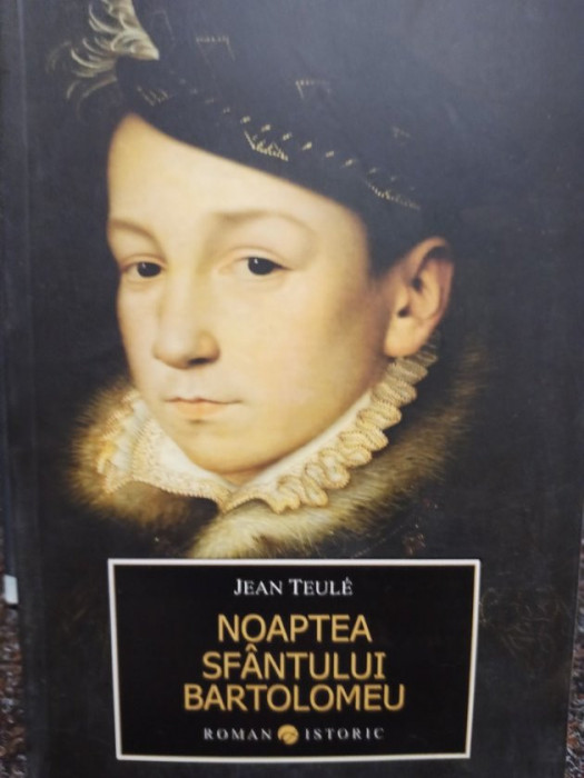 Jean Teule - Noaptea Sfantului Bartolomeu (2014)