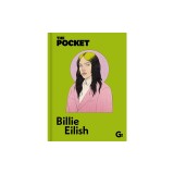 The Pocket Billie Eilish: A Look Inside the Genius of a Once-In-A-Generation Icon.