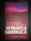 Jean Jacques Servan Schreiber - Sfidarea mondiala