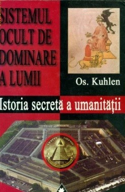 SISTEMUL OCULT DE DOMINARE A LUMII - OS.KUHLEN, Ed. Saeculum, 2002 foto