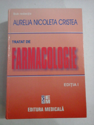 TRATAT DE FARMACOLOGIE - Aurelia Nicoleta CRISTEA foto