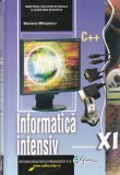 Mariana Milosescu - Informatica intensiv C++. Manual pentru clasa a XI-a