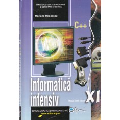 Mariana Milosescu - Informatica intensiv C++. Manual pentru clasa a XI-a