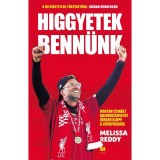 Higgyetek benn&uuml;nk - Hogyan csin&aacute;lt bajnokcsapatot J&uuml;rgen Klopp a Liverpoolb&oacute;l - Melissa Reddy