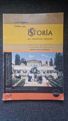 ISTORIA PE INTELESUL TUTUROR Ghid de pregatire bacalaureat - Copoeru, Pop foto