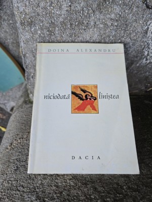 niciodată liniștea - Doina Alexandru foto