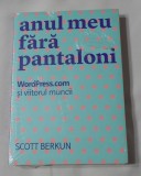 Scott Berkun Anul Meu Fara Pantaloni Editura Publica Stare Noua Coperta Paperback Romana paperback