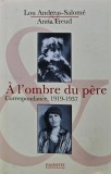 Cumpara ieftin A l'ombre du pere. Correspondance, 1919-1937 - 2006 - Anna Freud (A350)