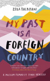 My Past Is a Foreign Country | Zeba Talkhani, 2020